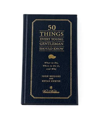 50 Things Every Young Gentleman Should Know: What to Do, When to Do It, and Why