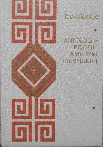 Ewokacje. Krótka antologia poezji Ameryki Iberyjskiej