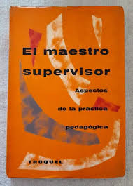 El maestro supervisor: Aspectos de la práctica pedagógica