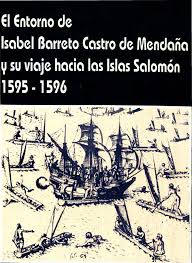 El Entorno de Isabel Barreto Castro de Mendaña y su viaje hacia las Islas Salomón (1595–1596)
