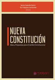 Nueva Constitución: Ideas y propuestas para el cambio constitucional