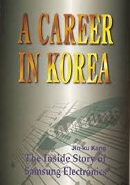 A Career in Korea. The Inside Story of Samsung Electronics