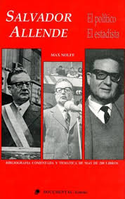 Salvador Allende: El político, el estadista
