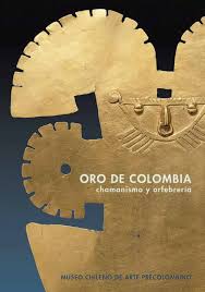 Oro de Colombia: Chamanismo y Orfebrería