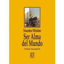 Nuestra misión: Ser alma del mundo