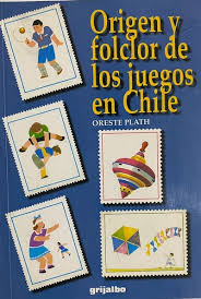 Origen Y Folclor De Los Juegos En Chile: Ritos, Mitos Y Tradiciones