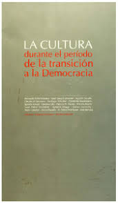 la cultura durante el periodo de la transición a la democracia 1990 / 2005