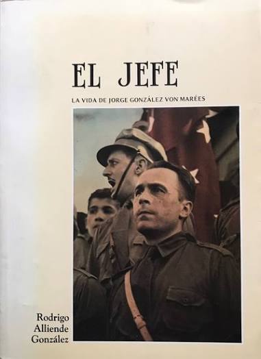 El Jefe. La vida de Jorge González von Marées