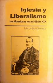 Iglesia y liberalismo en Honduras en el siglo XIX