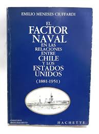 El Factor Naval en las Relaciones entre Chile y los Estados Unidos (1881-1951)