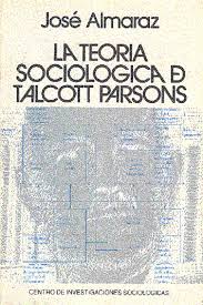 La teoría sociológica de Talcott Parsons: La problemática de la constitución metodológica del objeto