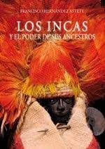 Los Incas y el poder de sus ancestros