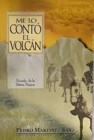 Me lo contó el volcán. Novela de la Patria Vieja