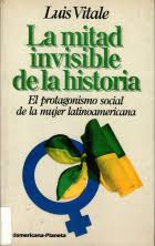 La mitad invisible de la historia latinoamericana: El protagonismo social de la mujer