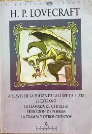 A TRAVÉS DE LA PUERTA DE LA LLAVE DE PLATA, EL EXTRAÑO, LA LLAMADA DE CTHULHU, SELECCIÓN DE POEMAS, LA TRAMPA Y OTROS CUENTOS