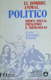 El Hombre, Animal Político: Orden Social, Principios e Ideologías