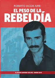 Roberto Jacob Jure: El peso de la rebeldía