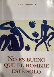 NO ES BUENO QUE EL HOMBRE ESTÉ SOLO