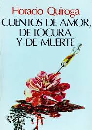 Cuentos de Amor, De Locura, y de Muerte