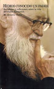 Hemos conocido un padre: anécdotas y reflexiones sobre la vida del Padre José Kentenich