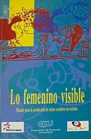 Lo femenino visible: Manual para la producción de textos escolares no sexistas