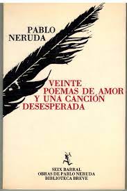 Veinte Poemas De Amor Y Una Cancion Desesperada