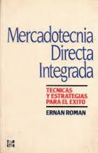 Mercadotecnia directa integrada. Técnicas y estrategias para el éxito