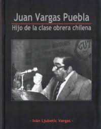 Juan Vargas Puebla: Hijo de la clase obrera chilena