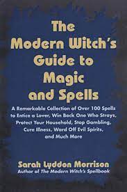The Modern Witch's Guide To Magic And Spells