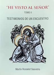 "HE VISTO AL SEÑOR" TOMO II: TESTIMONIO DE UN ENCUENTRO