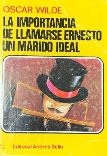 La importancia de llamarse Ernesto / Un marido ideal