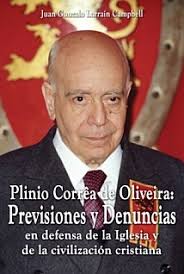 Plinio Corrêa de Oliveira. Previsiones y Denuncias  en defensa de la Iglesia y de la civilización cristiana