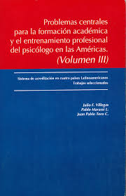 Problemas centrales para la formación académica y el entrenamiento profesional del psicólogo en las Américas (Volumen III)