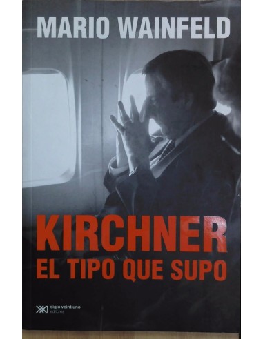 Kirchner, el tipo que supo