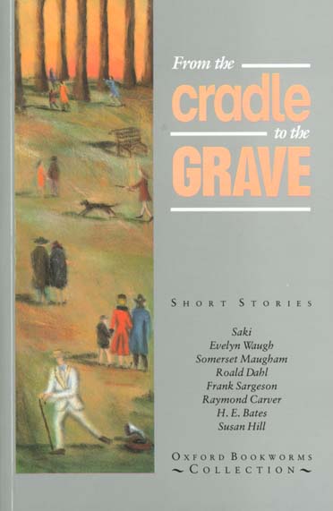 Oxford Bookworms Collection from the Cradle to the Grave