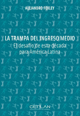 La trampa del ingreso medio: el desafío de esta década para América Latina