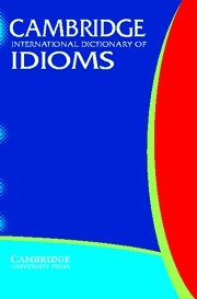Cambridge International Dictionary of Idioms (Cambridge Idioms Dictionary)