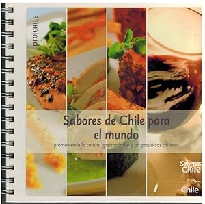 SABORES DE CHILE PARA EL MUNDO Promoviendo La Cultura Gastronomica Y Los Productos Chilenos