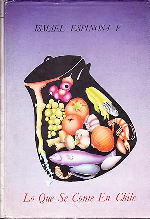 Lo que Se Come en Chile. Con 56 ilustraciones al aerógrafo por César Sandivari y 56 letras dibujadas por Hugo Espinosa