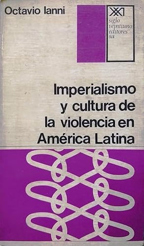 Imperialismo y cultura de la violencia en America Latina