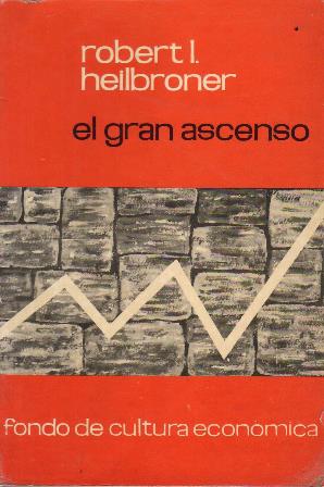 El gran ascenso. La lucha por el desarrollo económico en nuestro tiempo.