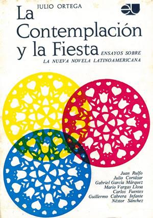 LA CONTEMPLACIÓN Y LA FIESTA. ENSAYOS SOBRE LA NUEVA NOVELA LATINOAMERICANA