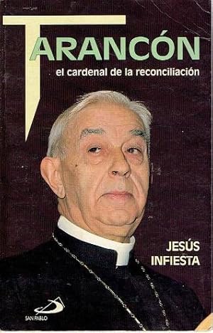 Tarancón. El cardenal de la reconciliación