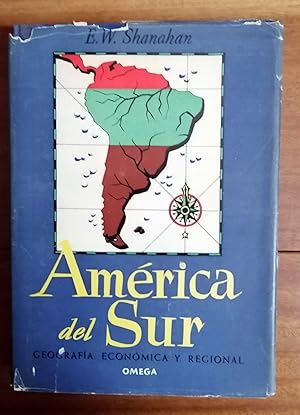 AMERICA DEL SUR. Geografía Económica y regional Con un Capítulo Histórico