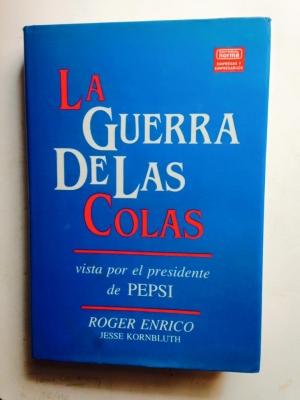LA GUERRA DE LAS COLAS, vista por el presidente de PEPSI