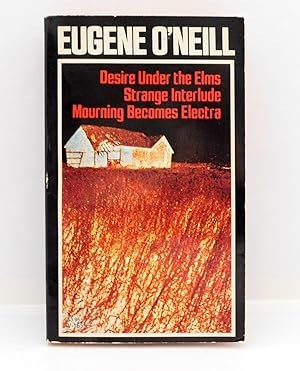 Three Plays: Desire Under The Elms; Strange Interlude; Mourning Becomes Electra