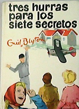 Enid Blyton in Spanish: Tres Hurras Para Los Siete Secretos (Spanish Edition)