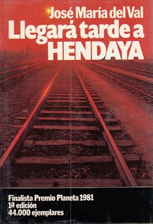 Llegará tarde a Hendaya: novela