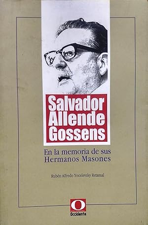 Salvador Allende Gossens - En la memoria de sus Hermanos Masones