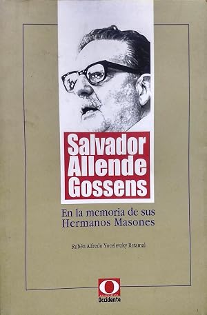 Salvador Allende Gossens - En la memoria de sus Hermanos Masones